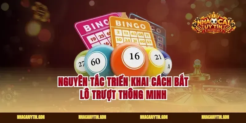 Nguyên tắc triển khai cách bắt lô trượt thông minh