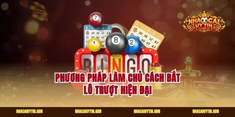 Phương pháp làm chủ cách bắt lô trượt hiện đại