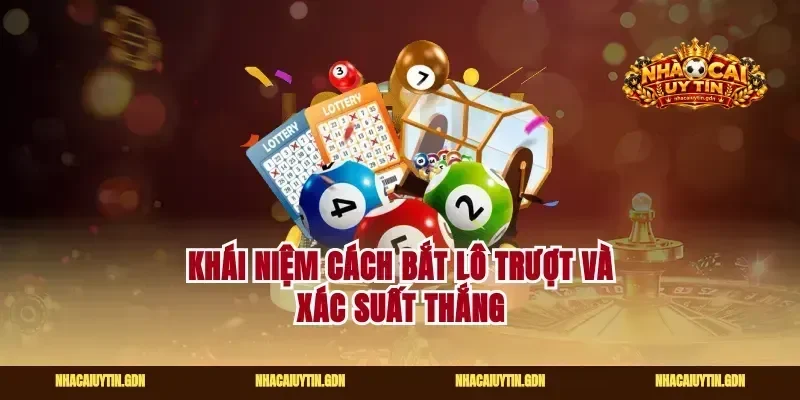 Khái niệm cách bắt lô trượt và xác suất thắng