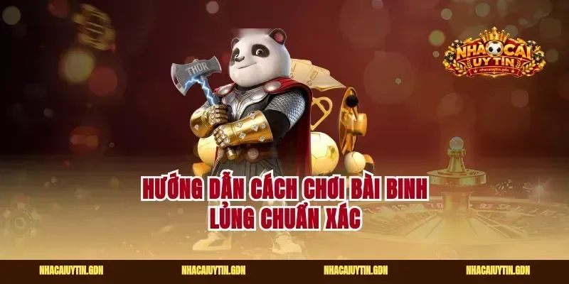 Hướng dẫn cách chơi bài binh lủng chuẩn xác