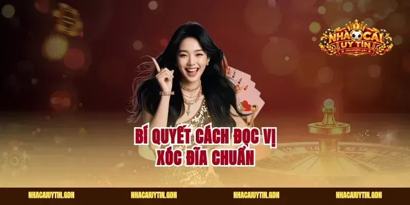 Bí quyết cách đọc vị xóc đĩa chuẩn