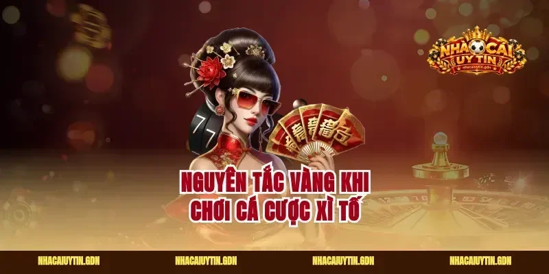 Nguyên tắc vàng khi chơi cá cược xì tố