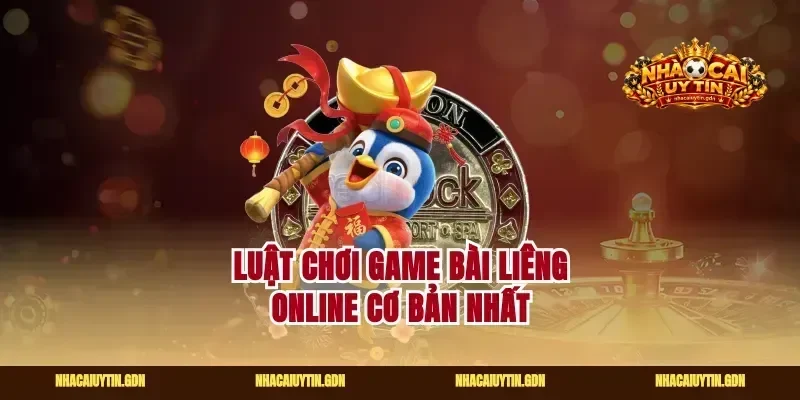 Luật chơi game bài liêng online cơ bản nhất