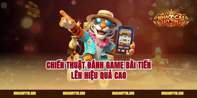Chiến thuật đánh game bài tiến lên hiệu quả cao