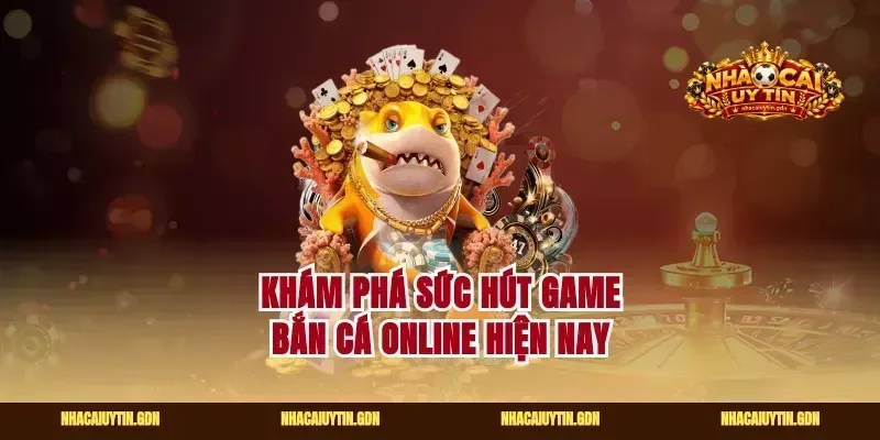 Khám phá sức hút game bắn cá online hiện nay