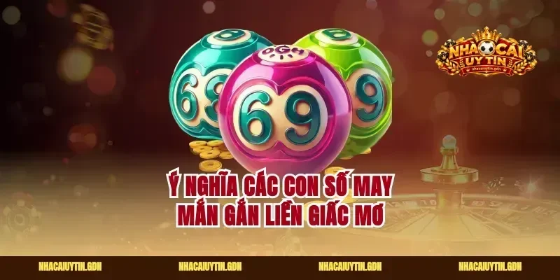 Ý nghĩa các con số may mắn gắn liền giấc mơ