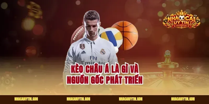 Kèo châu Á là gì và nguồn gốc phát triển