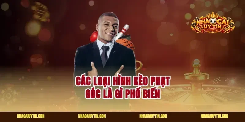 Các loại hình kèo phạt góc là gì phổ biến