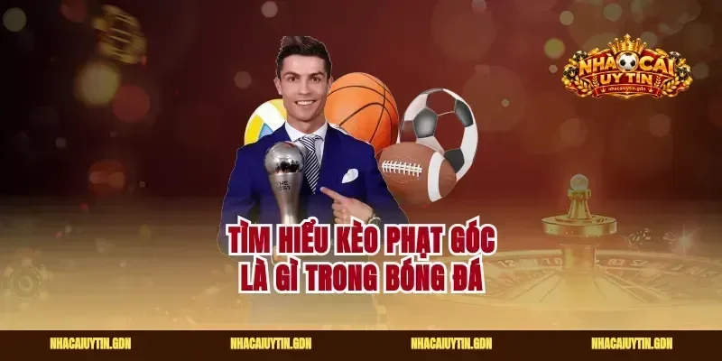 Tìm hiểu kèo phạt góc là gì trong bóng đá