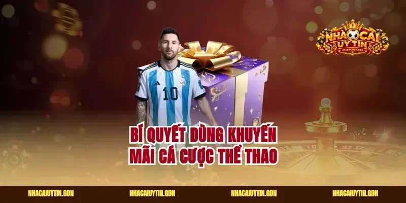 Bí quyết dùng khuyến mãi cá cược thể thao