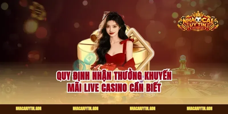 Quy định nhận thưởng khuyến mãi live casino cần biết