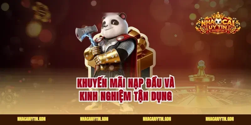 Khuyến mãi nạp đầu và kinh nghiệm tận dụng