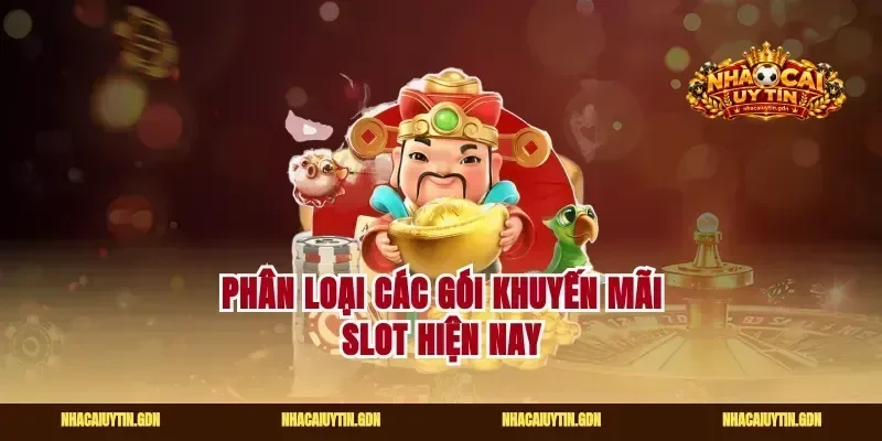 Phân loại các gói khuyến mãi slot hiện nay