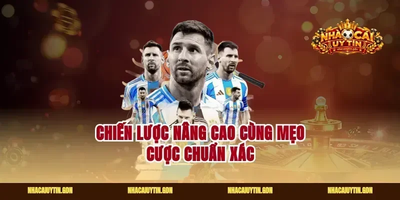 Chiến lược nâng cao cùng mẹo cược chuẩn xác