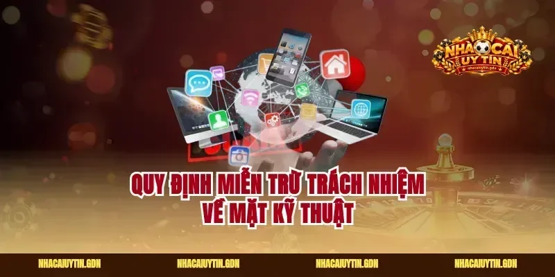 Quy định miễn trừ trách nhiệm về mặt kỹ thuật