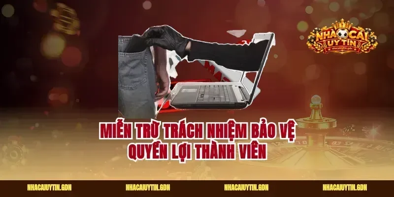 Miễn trừ trách nhiệm bảo vệ quyền lợi thành viên