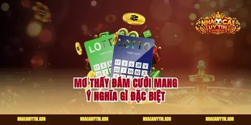 Mơ thấy đám cưới mang ý nghĩa gì đặc biệt