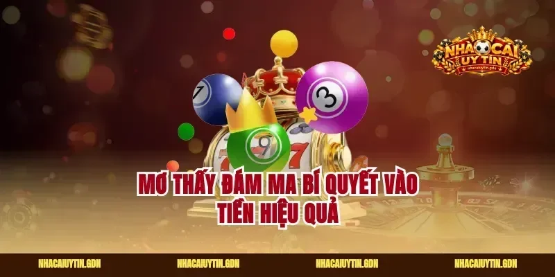 Mơ thấy đám ma bí quyết vào tiền hiệu quả