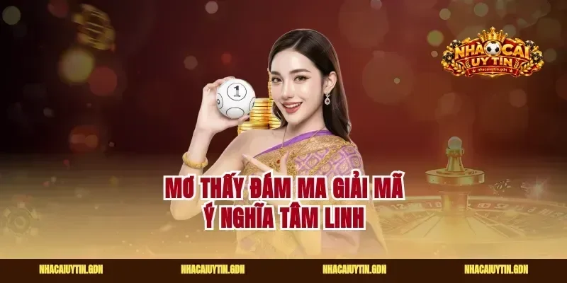 Mơ thấy đám ma giải mã ý nghĩa tâm linh