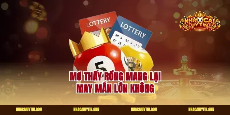 Mơ thấy rồng mang lại may mắn lớn không