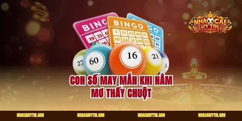 Con số may mắn khi nằm mơ thấy chuột