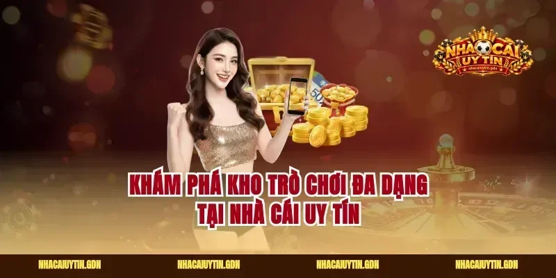 Khám phá kho trò chơi đa dạng tại nhà cái uy tín
