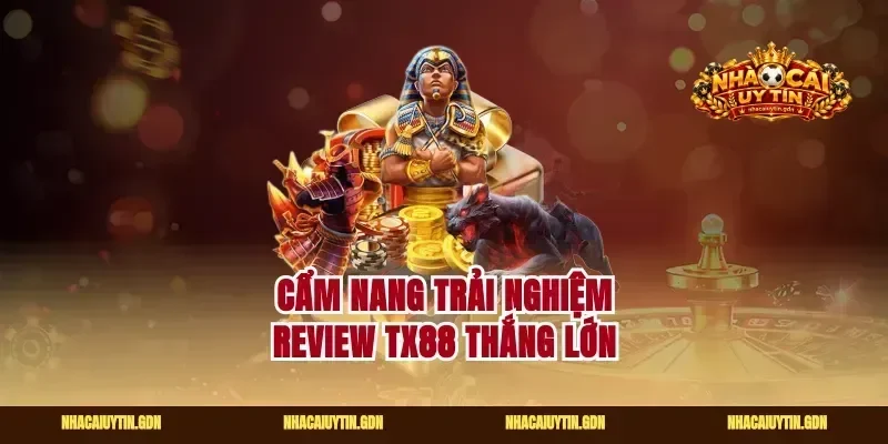 Cẩm nang trải nghiệm Review Tx88 thắng lớn