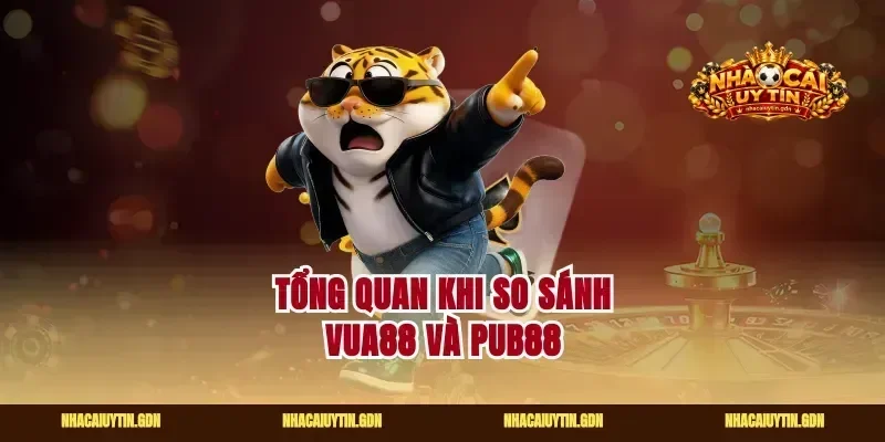 Tổng quan khi so sánh vua88 và pub88
