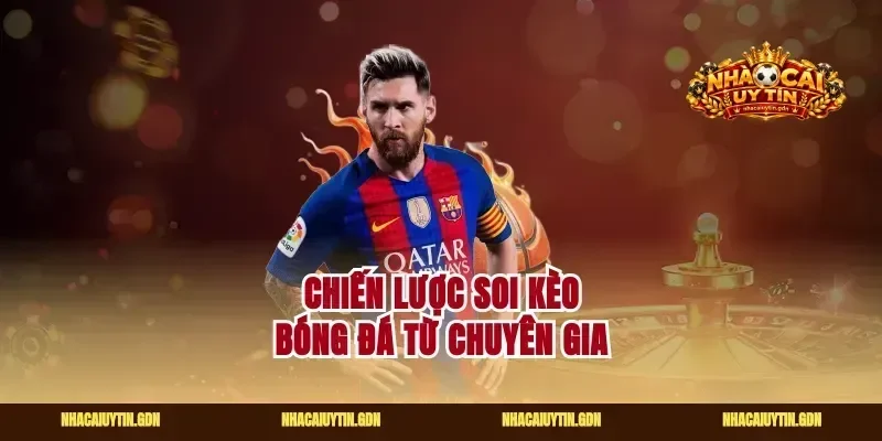 Chiến lược soi kèo bóng đá từ chuyên gia