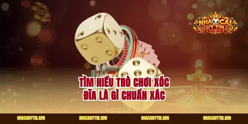 Tìm hiểu trò chơi xóc đĩa là gì chuẩn xác
